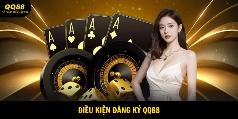 Điều Khoản Điều Kiện QQ88 Đầy Đủ Cho Hội Viên 2 dieu-kien-dang-ky-qq88