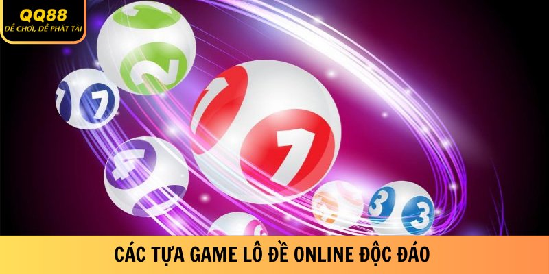 Lô Đề Online QQ88 - Cách Chơi Thú Vị Cơ Hội Thắng Lớn 3 cac-tua-game-lo-de-online-doc-dao