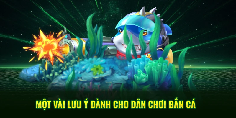 Tool Hack Bắn Cá QQ88 - Nâng Tỷ Lệ Săn Boss Thành Công 4 Một vài lưu ý dành cho dân chơi bắn cá trực tuyến